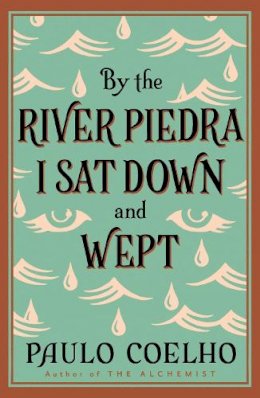 Paulo Coelho - By the River Piedra, I Sat Down and Wept - 9780722535202 - KEX0291247