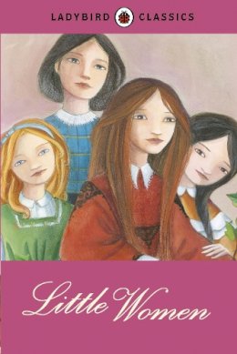 Ladybird - Ladybird Classics: Little Women - 9780723270874 - V9780723270874 Ladybird - Ladybird Classics: Little Women - 9780723270874 - V9780723270874