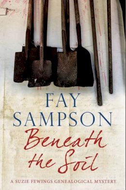 Fay Sampson - Beneath the Soil (A Suzie Fewings Genealogical Mystery) - 9780727894281 - V9780727894281