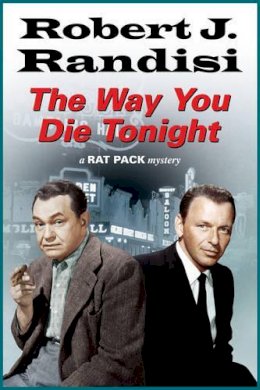 Randisi, Robert J. - The Way You Die Tonight (A Rat Pack Mystery) - 9780727894472 - V9780727894472