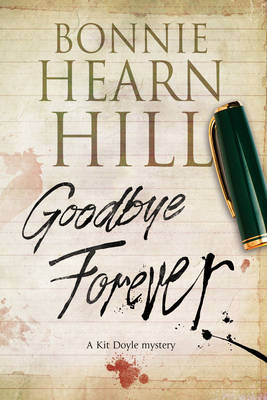 Bonnie Hearn Hill - Goodbye Forever: A woman-in-jeopardy thriller (A Kit Doyle Mystery) - 9780727894977 - V9780727894977