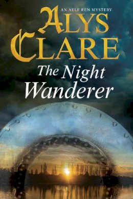 Alys Clare - The Night Wanderer (An Aelf Fen Mystery) - 9780727895202 - V9780727895202