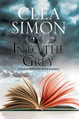 Clea Simon - Into The Grey: A feline-filled academic mystery (A Dulcie Schwartz Cat Mystery) - 9780727895387 - V9780727895387