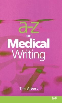 Tim Albert - A-Z of Medical Writing - 9780727914873 - V9780727914873