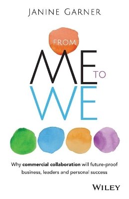 Janine Garner - From Me to We: Why Commercial Collaboration Will Future-proof Business, Leaders and Personal Success - 9780730318491 - V9780730318491