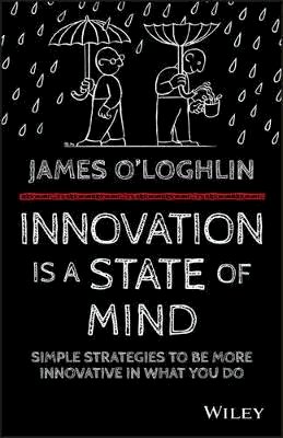 James O´loghlin - Innovation is a State of Mind: Simple strategies to be more innovative in what you do - 9780730324393 - V9780730324393