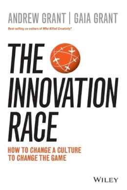 Andrew Grant - The Innovation Race: How to Change a Culture to Change the Game - 9780730328995 - V9780730328995