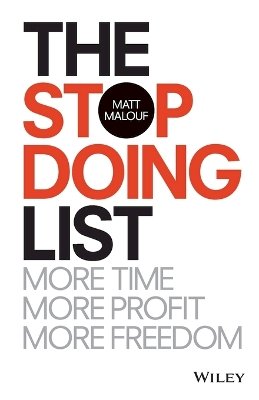 Matt Malouf - The Stop Doing List: More Time, More Profit, More Freedom - 9780730337447 - V9780730337447