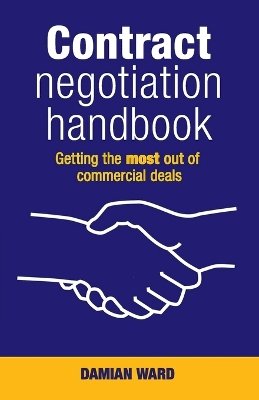 Damian Ward - Contract Negotiation Handbook: Getting the Most Out of Commercial Deals - 9780731407200 - V9780731407200