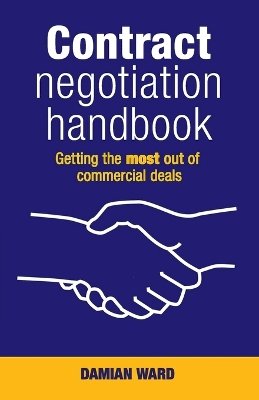 Damian Ward - Contract Negotiation Handbook: Getting the Most Out of Commercial Deals - 9780731407200 - V9780731407200 Damian Ward - Contract Negotiation Handbook: Getting the Most Out of Commercial Deals - 9780731407200 - V9780731407200