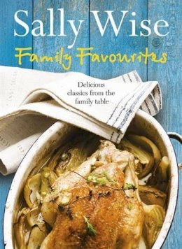 Sally Wise - Family Favourites: Delicious Classics from the Family Table - 9780733333873 - KSG0015274