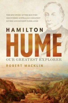 Robert Macklin - Hamilton Hume: Our Greatest Explorer - 9780733634055 - V9780733634055