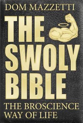 Dom Mazzetti - The Swoly Bible: The Bro Science Way of Life - 9780735211124 - V9780735211124