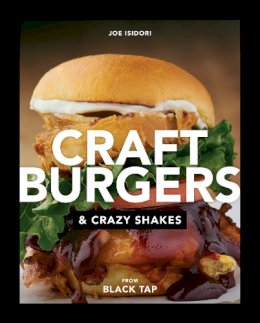 Joe Isidori - Craft Burgers and Crazy Shakes from Black Tap - 9780735215450 - V9780735215450