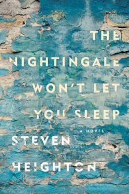 Stephen Heighton - The Nightingale Won´t Let You Sleep - 9780735232563 - V9780735232563