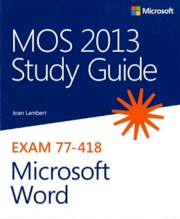 Joan Lambert - MOS 2013 Study Guide for Microsoft Word - 9780735669253 - V9780735669253