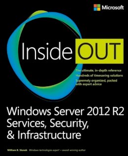 William Stanek - Windows Server 2012 R2 Inside Out: Services, Security, & Infrastructure - 9780735682559 - V9780735682559