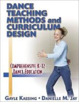 Gayle Kassing - Dance Teaching Methods and Curriculum Design - 9780736002400 - V9780736002400