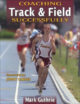 Mark Guthrie - Coaching Track and Field Successfully - 9780736042741 - V9780736042741