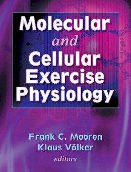 Mooren, Frank; Volker, Klaus - Molecular and Cellular Exercise Physiology - 9780736045186 - V9780736045186