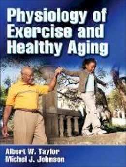 Albert ´´ab´´ Taylor - Physiology of Exercise and Healthy Aging - 9780736058384 - V9780736058384