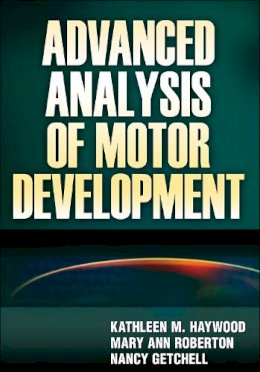 Kathleen M. Haywood - Advanced Analysis of Motor Development - 9780736073936 - V9780736073936