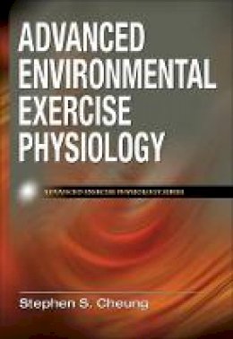 Stephen S. Cheung - Advanced Environmental Exercise Physiology - 9780736074681 - V9780736074681