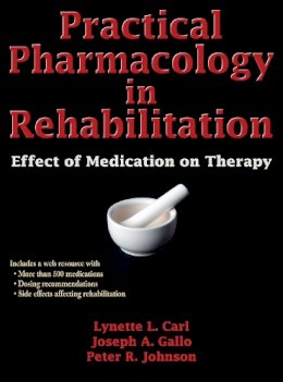 Lynette Carl - Practical Pharmacology in Rehabilitation With Web Resource: Effect of Medication on Therapy - 9780736096041 - V9780736096041