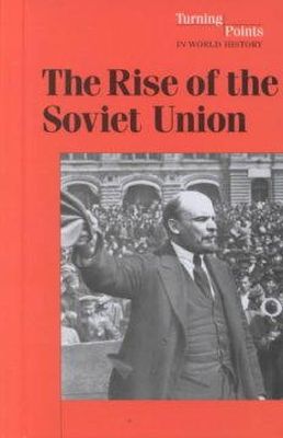 Thomas Streissguth - The Rise of the Soviet Union (Turning Points in World History) - 9780737709292 - KMR0005041