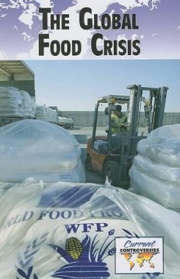 Uma Kukathas (Ed.) - The Global Food Crisis (Current Controversies (Paperback)) - 9780737746129 - V9780737746129