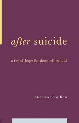 E. Betsy Ross - After Suicide: A Ray Of Hope For Those Left Behind - 9780738205960 - V9780738205960