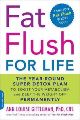 Ann Louise Gittleman - Fat Flush for Life: The Year-Round Super Detox Plan to Boost Your Metabolism and Keep the Weight Off Permanently - 9780738214313 - V9780738214313