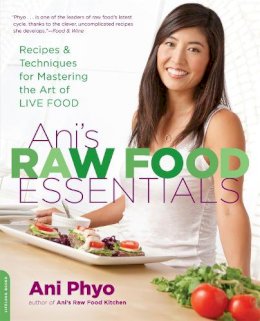 Ani Phyo - Ani´s Raw Food Essentials: Recipes and Techniques for Mastering the Art of Live Food - 9780738215600 - V9780738215600
