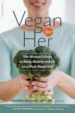 J L Fields - Vegan for Her: The Woman´s Guide to Being Healthy and Fit on a Plant-Based Diet - 9780738216713 - V9780738216713