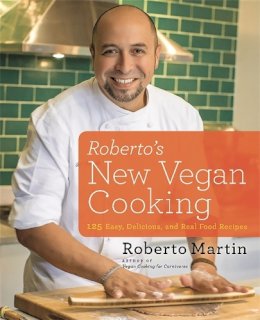 Roberto Martin - Roberto´s New Vegan Cooking: 125 Easy, Delicious, Real Food Recipes - 9780738217321 - V9780738217321