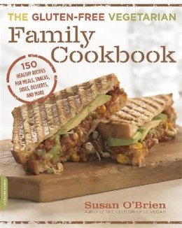 Susan O´brien - The Gluten-Free Vegetarian Family Cookbook: 150 Healthy Recipes for Meals, Snacks, Sides, Desserts, and More - 9780738217482 - V9780738217482