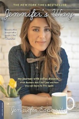 Jennifer Esposito - Jennifer´s Way: My Journey with Celiac Disease--What Doctors Don´t Tell You and How You Can Learn to Live Again - 9780738218410 - V9780738218410