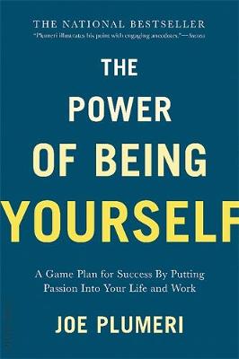 Joe Plumeri - The Power of Being Yourself: A Game Plan for Success--by Putting Passion into Your Life and Work - 9780738218816 - V9780738218816