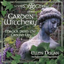 Ellen Dugan - Garden Witchery: Magick from the Ground Up - 9780738703183 - V9780738703183