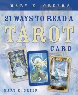 Mary K. Greer - Mary K. Greer's 21 Ways to Read a Tarot Card - 9780738707846 - V9780738707846