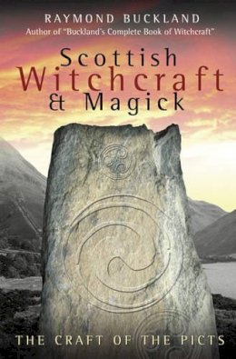 Raymond Buckland - Scottish Witchcraft and Magick: The Craft of the Picts - 9780738708508 - V9780738708508