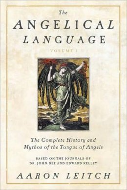Aaron Leitch - The Angelical Language: The Complete History and Mythos of the Tongue of Angels: v. 1 - 9780738714905 - V9780738714905