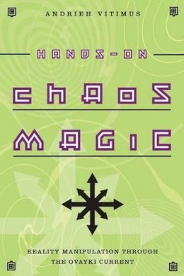 Andrieh Vitimus - Hands-On Chaos Magic: Reality Manipulation through the Ovayki Current - 9780738715087 - V9780738715087