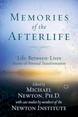 Michael Newton - Memories of the Afterlife: Life Between Lives Stories of Personal Transformation - 9780738715278 - V9780738715278
