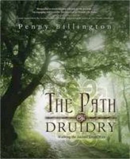 Penny Billington - The Path of Druidry: Walking the Ancient Green Way - 9780738723464 - V9780738723464