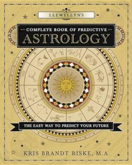 Kris Brandt Riske - Llewellyn´s Complete Book of Predictive Astrology: The Easy Way to Predict Your Future - 9780738727554 - V9780738727554