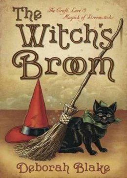 Deborah Blake - The Witch´s Broom: The Craft, Lore and Magick of Broomsticks - 9780738738024 - V9780738738024