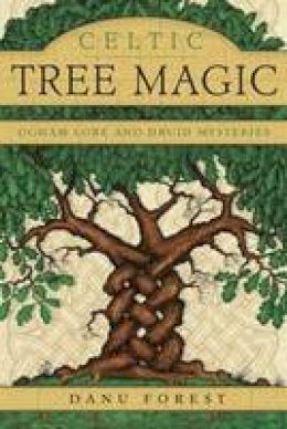 Danu Forest - Celtic Tree Magic: Ogham Lore and Druid Mysteries - 9780738741017 - V9780738741017