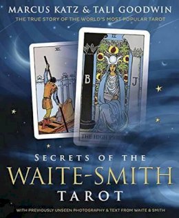 Katz, Marcus, Goodwin, Tali - Secrets of the Waite-Smith Tarot: The True Story of the World's Most Popular Tarot - 9780738741192 - V9780738741192
