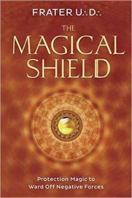 Frater U.:d.: - The Magical Shield: Protection Magic to Ward Off Negative Forces - 9780738749990 - V9780738749990